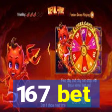 167 bet